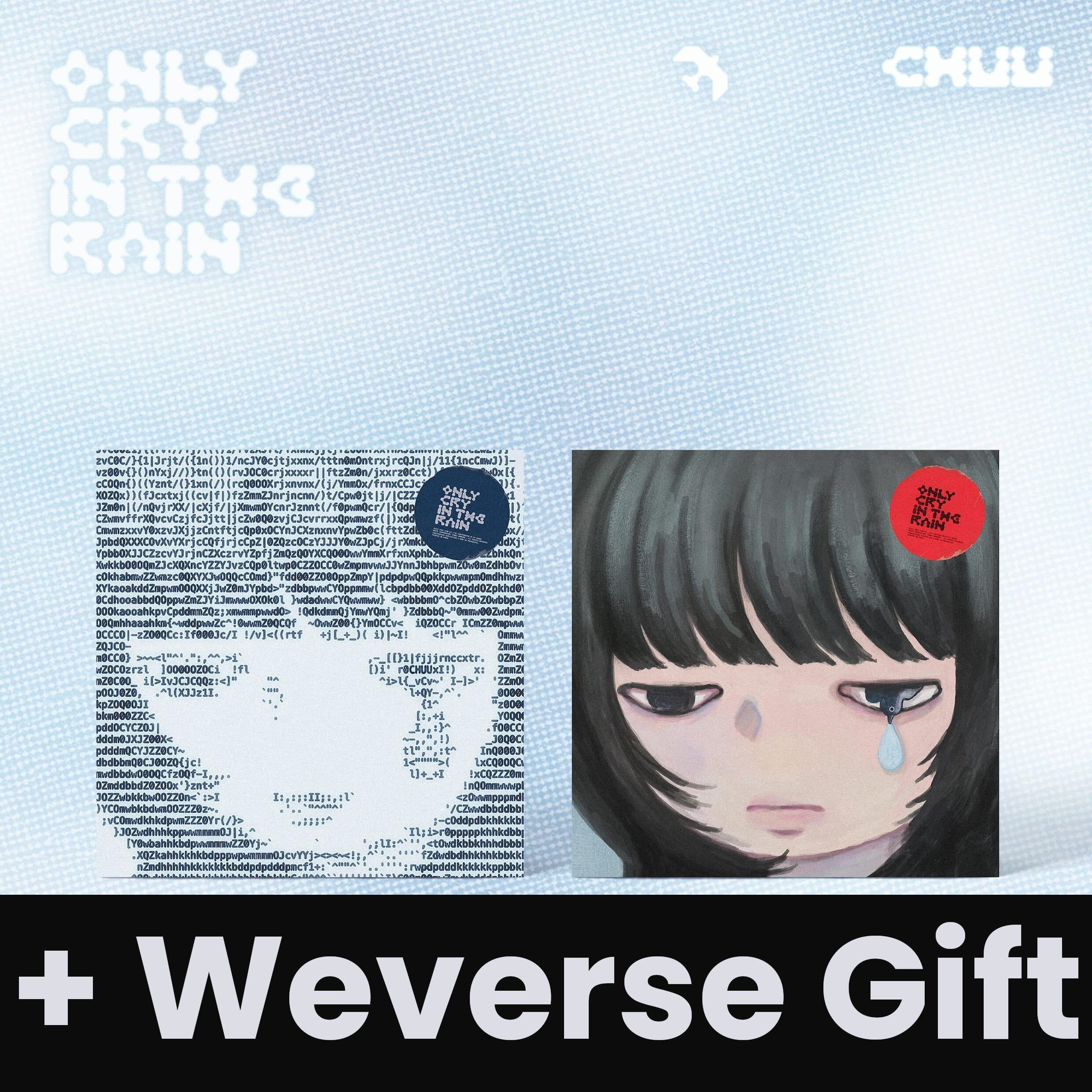 CHUU - ONLY CRY IN THE RAIN + Weverse Gift Nolae