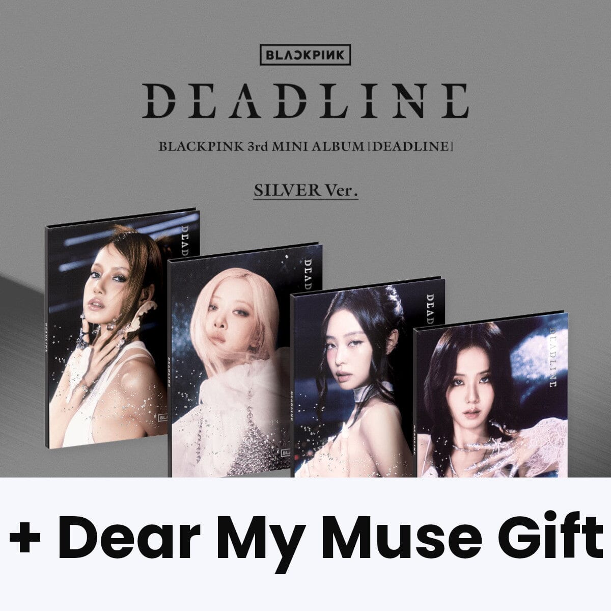 BLACKPINK - DEADLINE (SILVER VER.) + Dear My Muse Gift Nolae