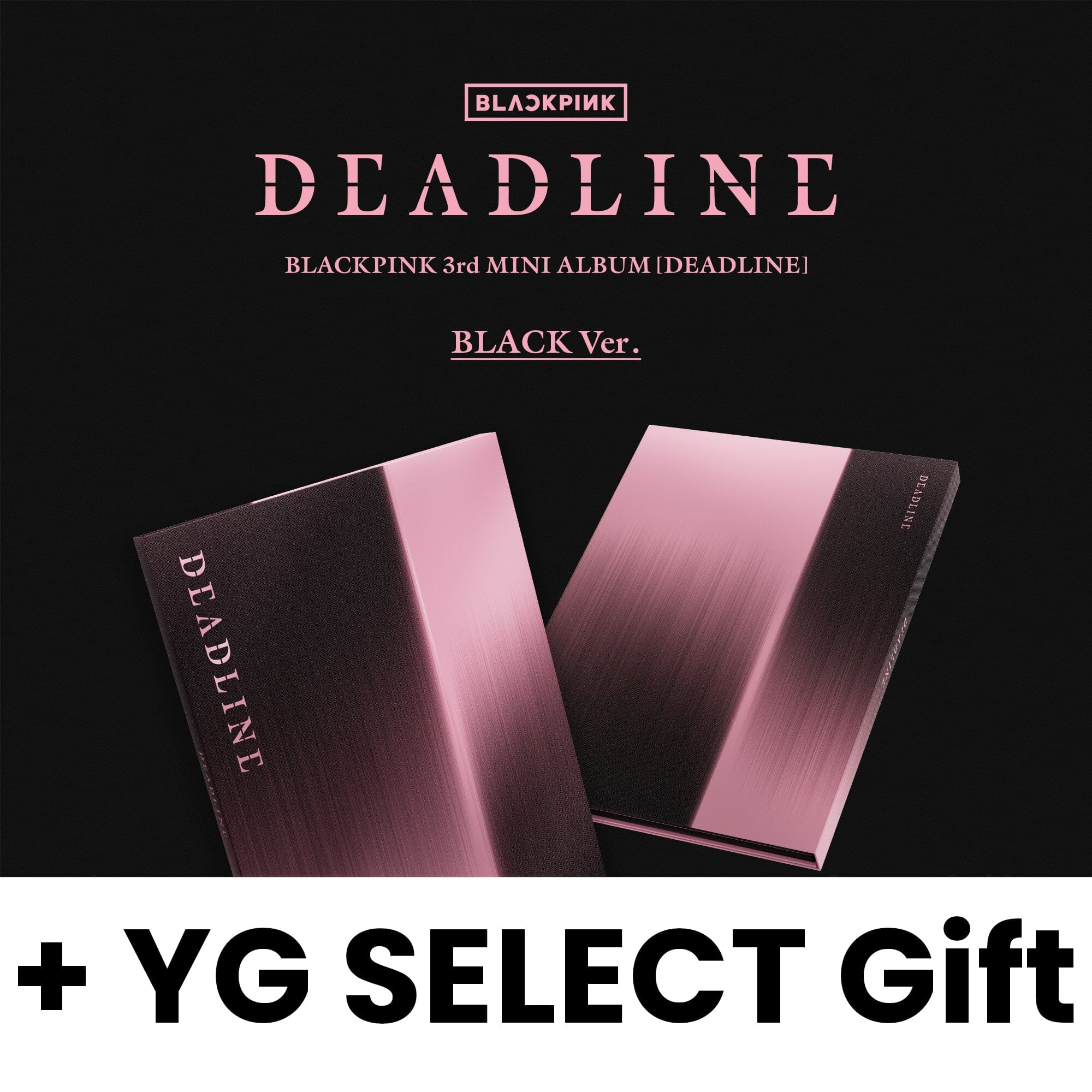 BLACKPINK - DEADLINE + YG SELECT Gift Nolae