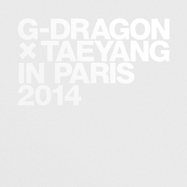 G-DRAGON × TAEYANG / 『G-DRAGON × TAEYANG IN PARIS 2014